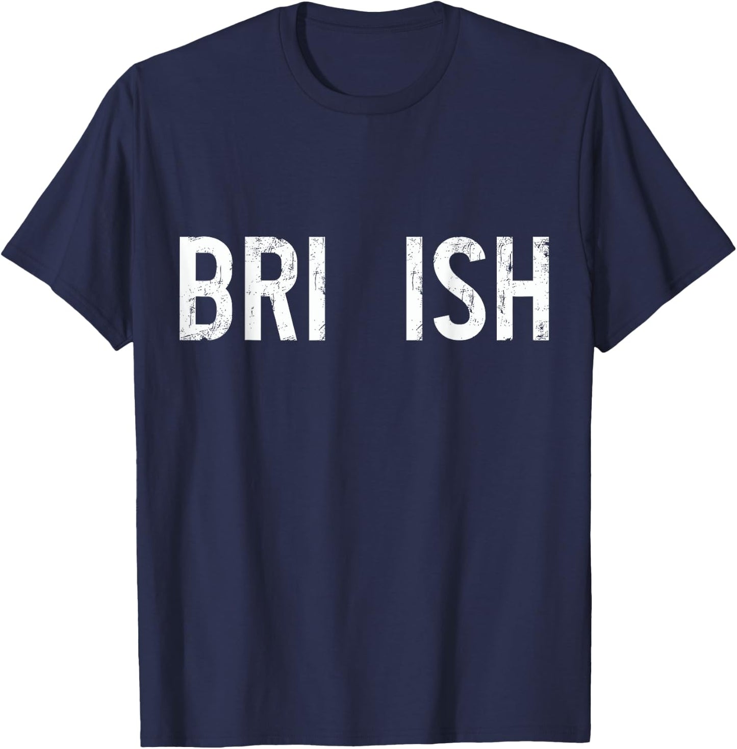 Bri Ish Funny British Accent Pride UK United Kingdom English T-Shirt - T-Shirt | Navy