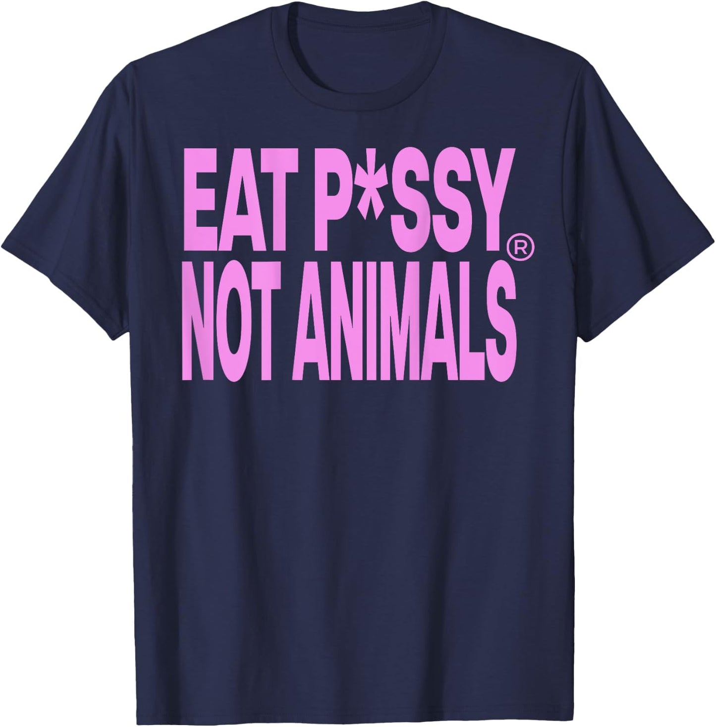 Eat PSSY NOT ANIMALS X ITS Vegan Pussy Censored - Backprint , White T-Shirt - T-Shirt | Navy