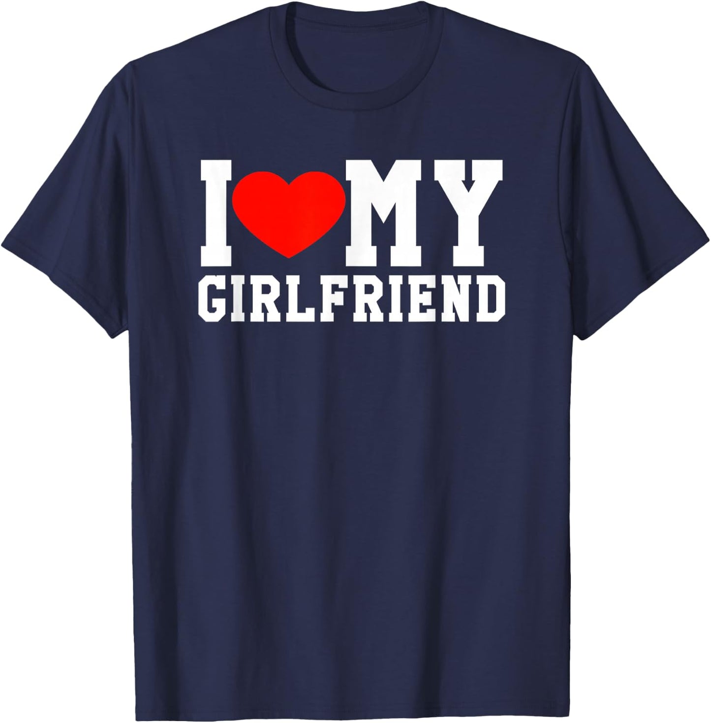 I Love My Girlfriend Cute Fun Heart Relationship Gift T-Shirt - T-Shirt | Navy