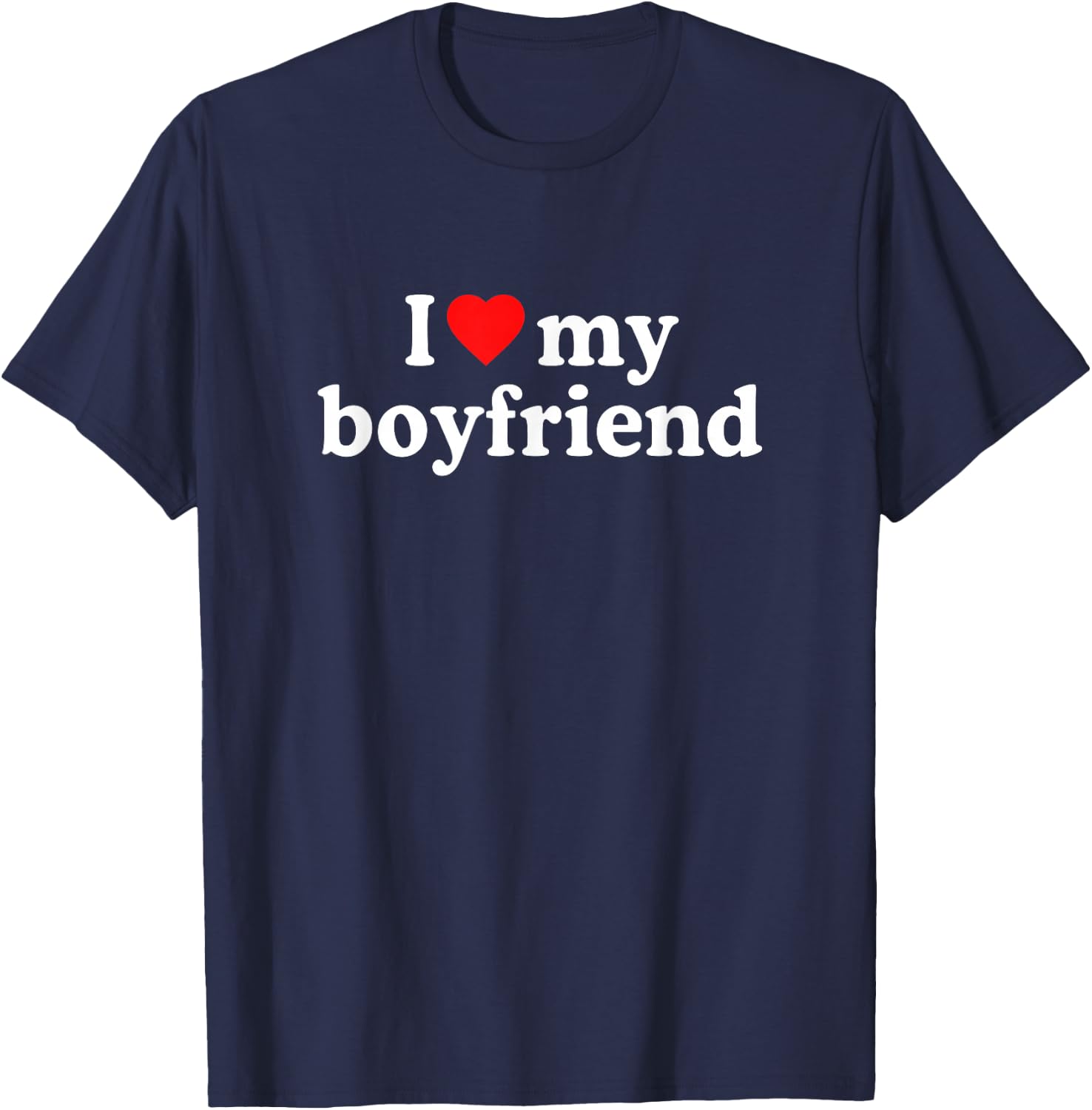 I Love My Boyfriend Shirt - I Heart My Boyfriend T-Shirt - T-Shirt | Navy