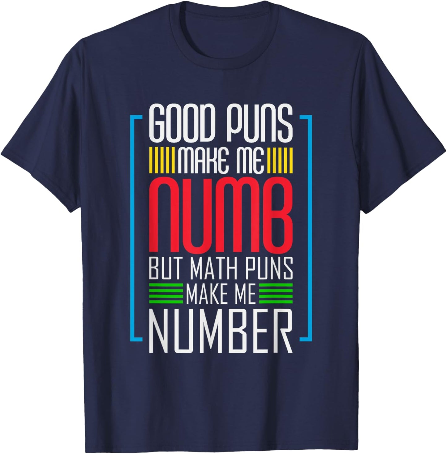 Good Puns Make Me Numb But Math Puns Make Me Number - Funny T-Shirt - T-Shirt | Navy