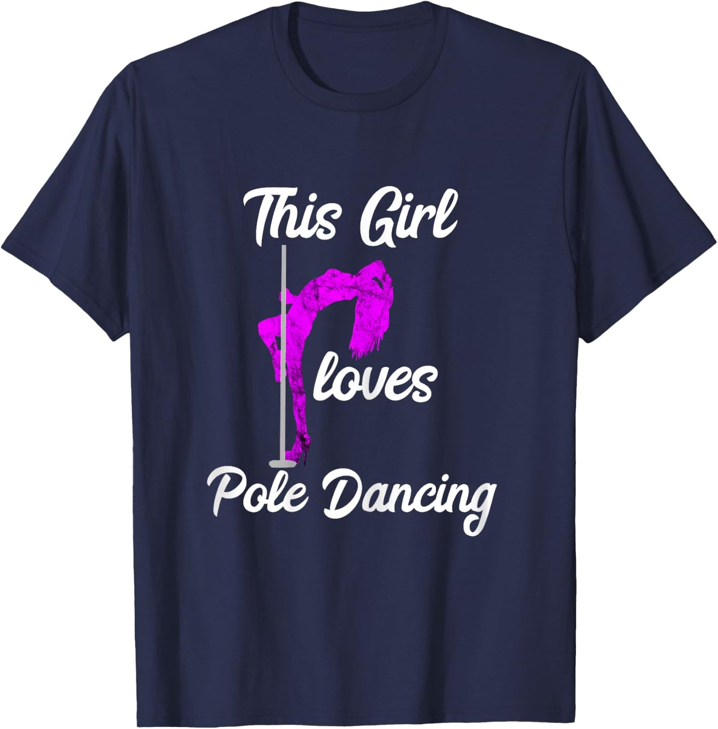 This Girl Loves Pole Dancing Strippers Dancer Dance T-Shirt - T-Shirt | Navy