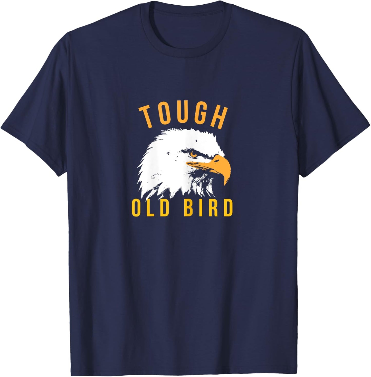 Tough Old Bird Patriotic Eagle Gift Mom Grandma T-Shirt - T-Shirt | Navy