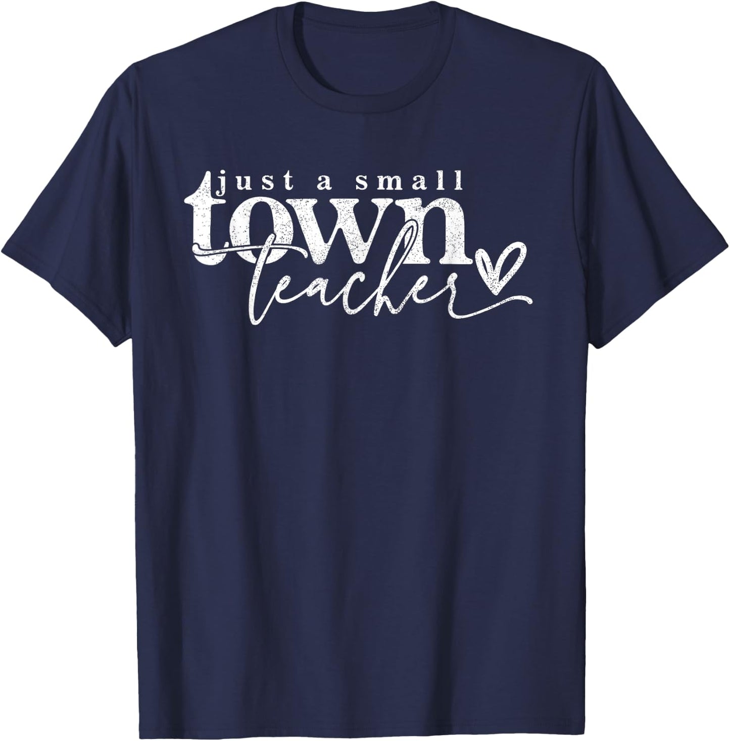 Just A Small Town Teacher Small Town Teacher Te T-Shirt - T-Shirt | Navy