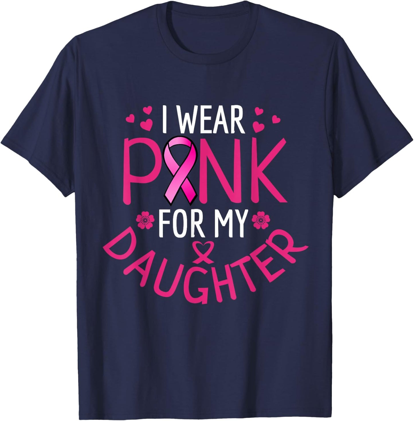 I Wear Pink For My Daughter T-Shirt - T-Shirt | Navy