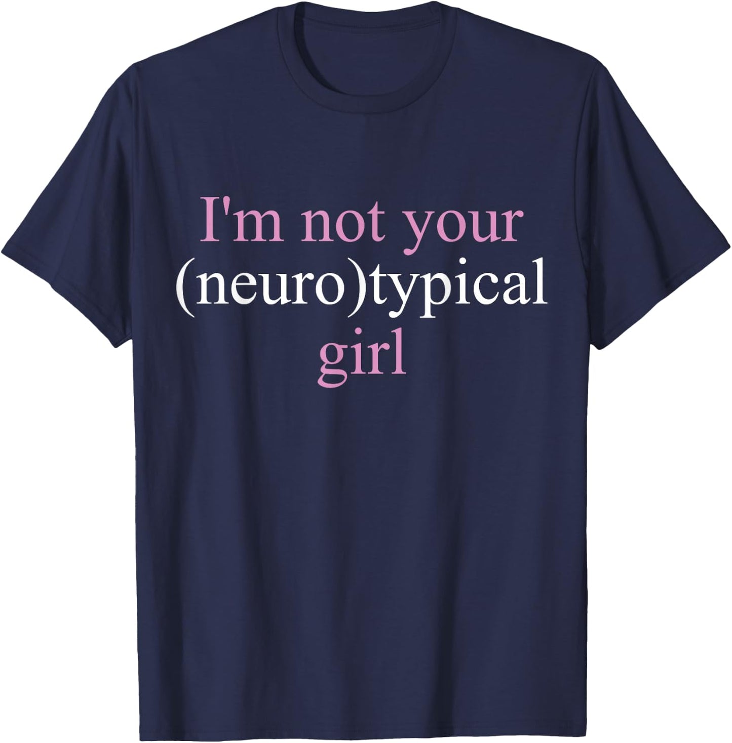 Not Your Neurotypical Girl Neurodiversity Awareness T-Shirt - T-Shirt | Navy