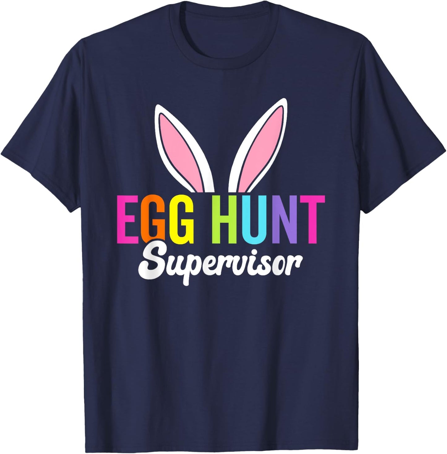 Egg hunt supervisor, matching easter rabbit ears, egg hunter T-Shirt - T-Shirt | Navy