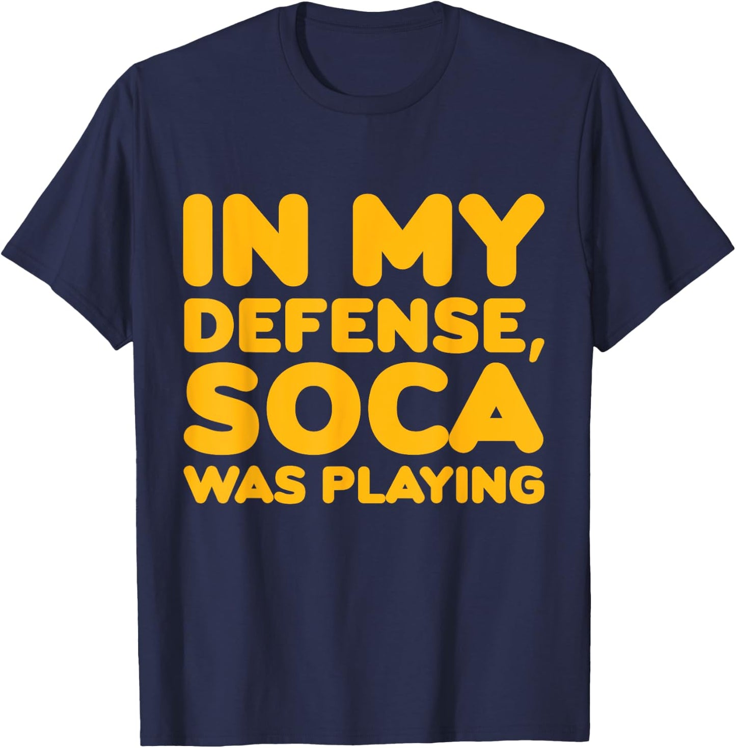 In My Defense Soca Was Playing Caribbean Carnival Party T-Shirt - T-Shirt | Navy