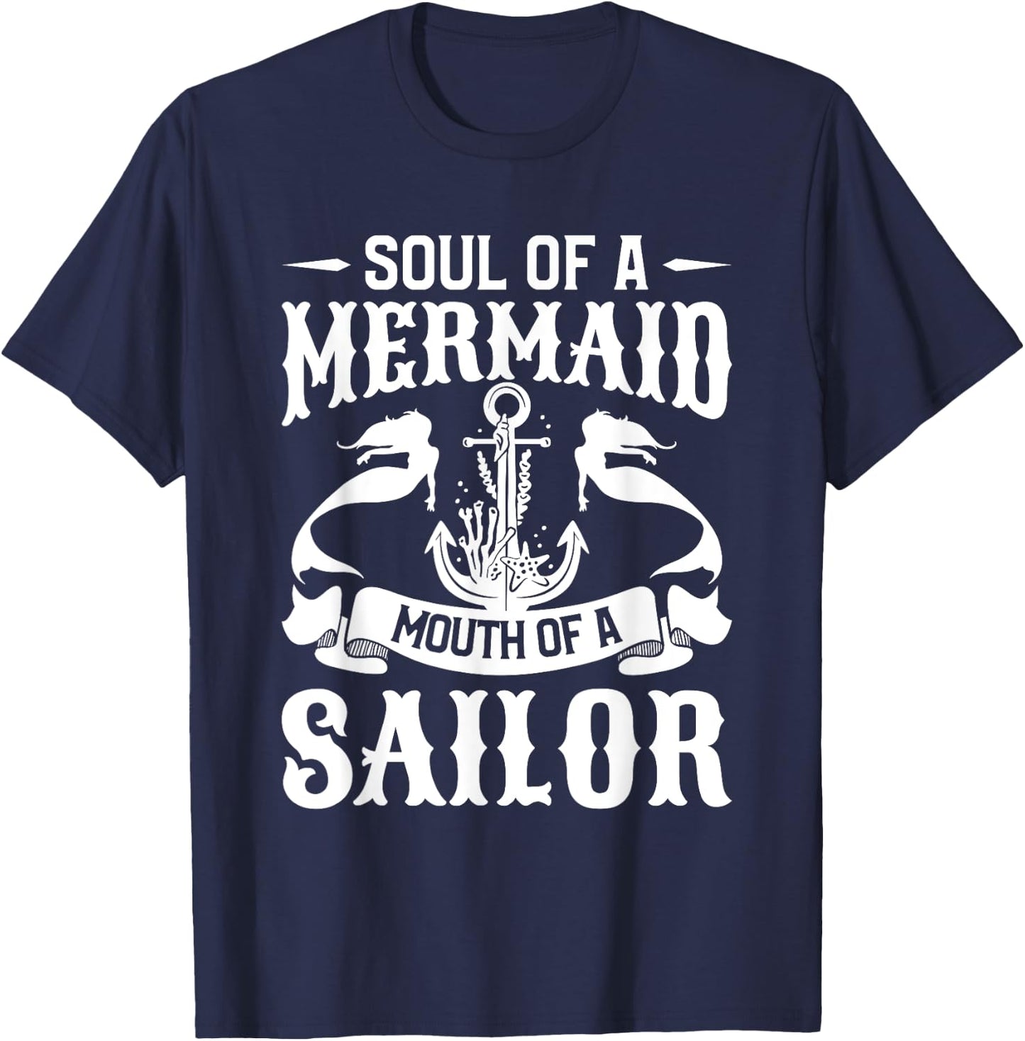 Soul Of A Mermaid Mouth Of A Sailor Mermaids T-Shirt - T-Shirt | Navy