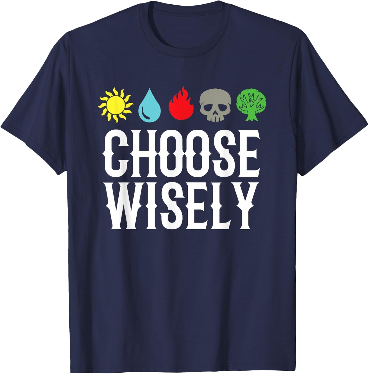 Choose Wisely Gamer Mana Symbols Gathering Magic Funny T-Shirt - T-Shirt | Navy