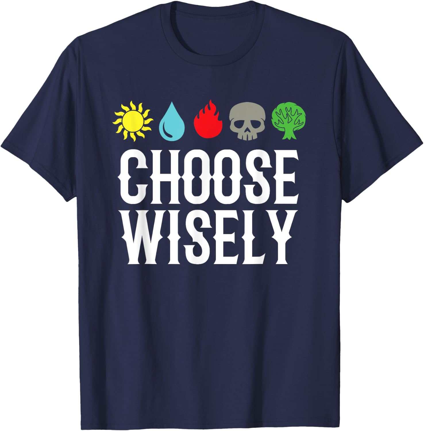 Choose Wisely Gamer Mana Symbols Gathering Magic Funny T-Shirt - T-Shirt | Navy
