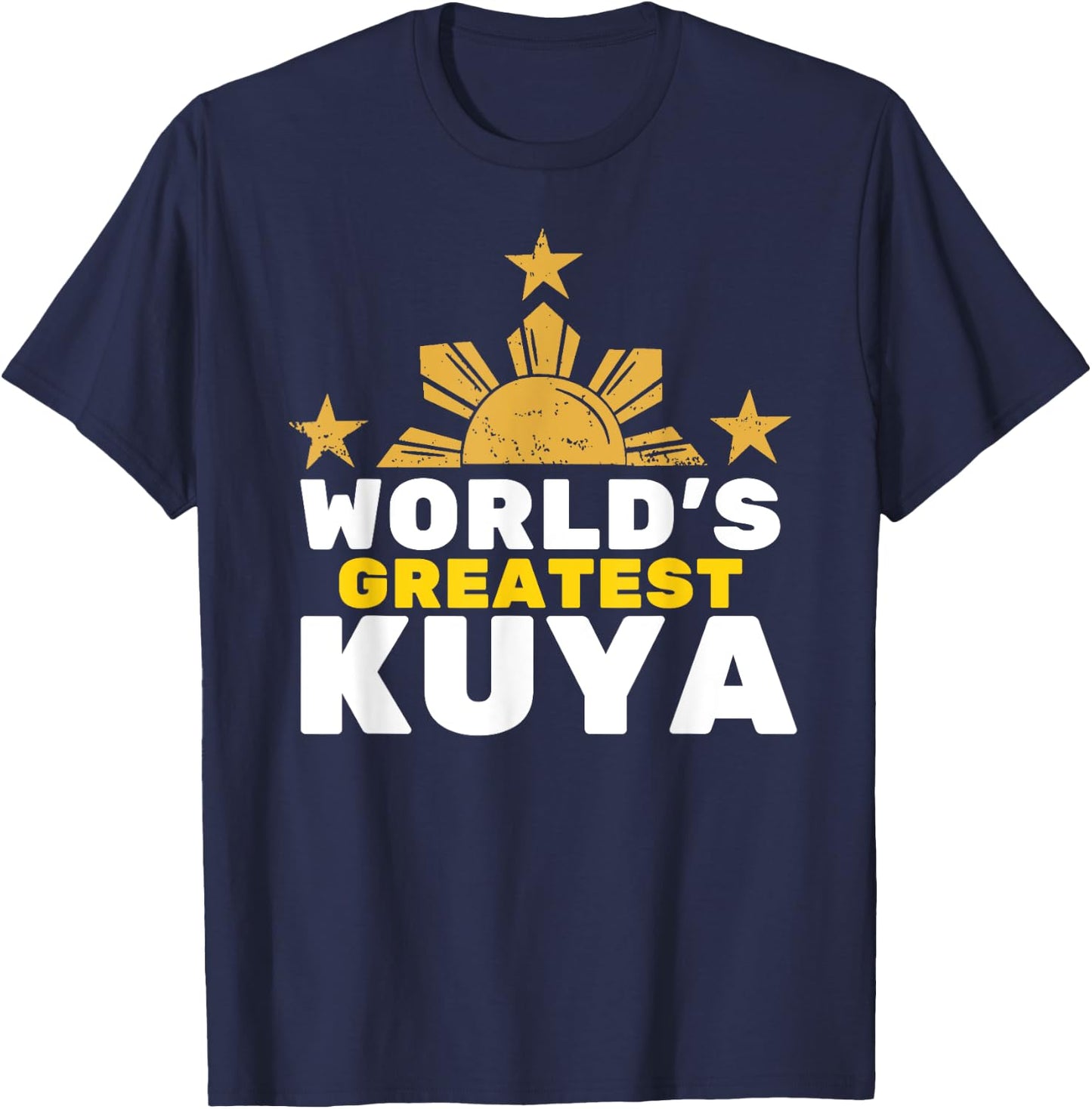 World's Greatest Kuya Shirt - Filipino Funny T Shirt T-Shirt - T-Shirt | Navy