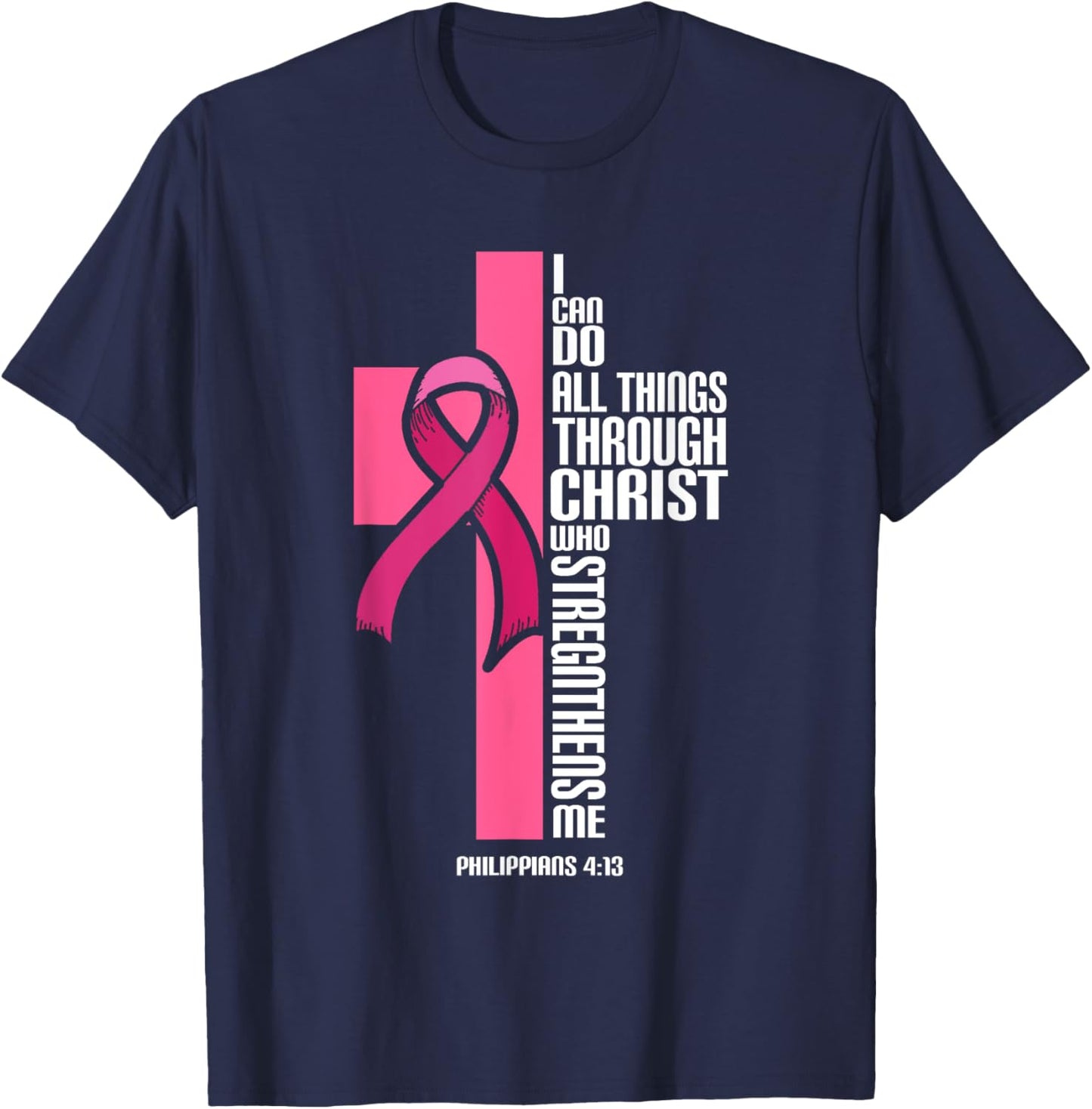 I Can Do All Things Through Christ Breast Cancer Awareness T-Shirt - T-Shirt | Navy