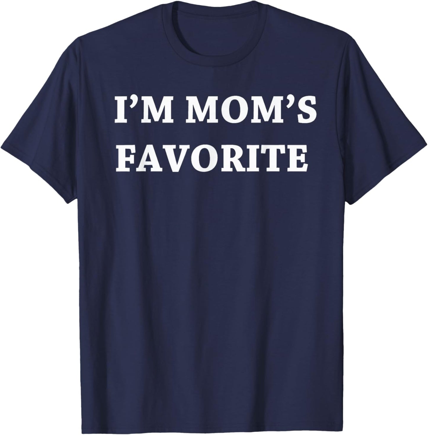 I'm mom's Favorite t Shirt for Birthday Anniversary T-Shirt - T-Shirt | Navy