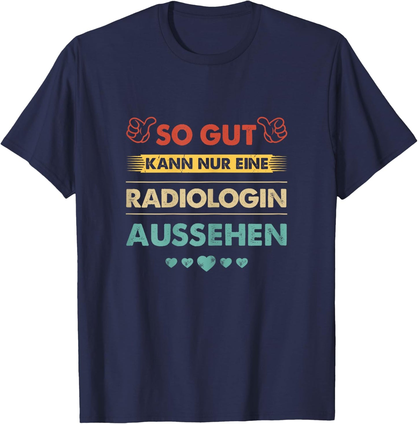 Spruch So Gut Kann Nur Eine Radiologin Aussehen T-Shirt - T-Shirt | Navy