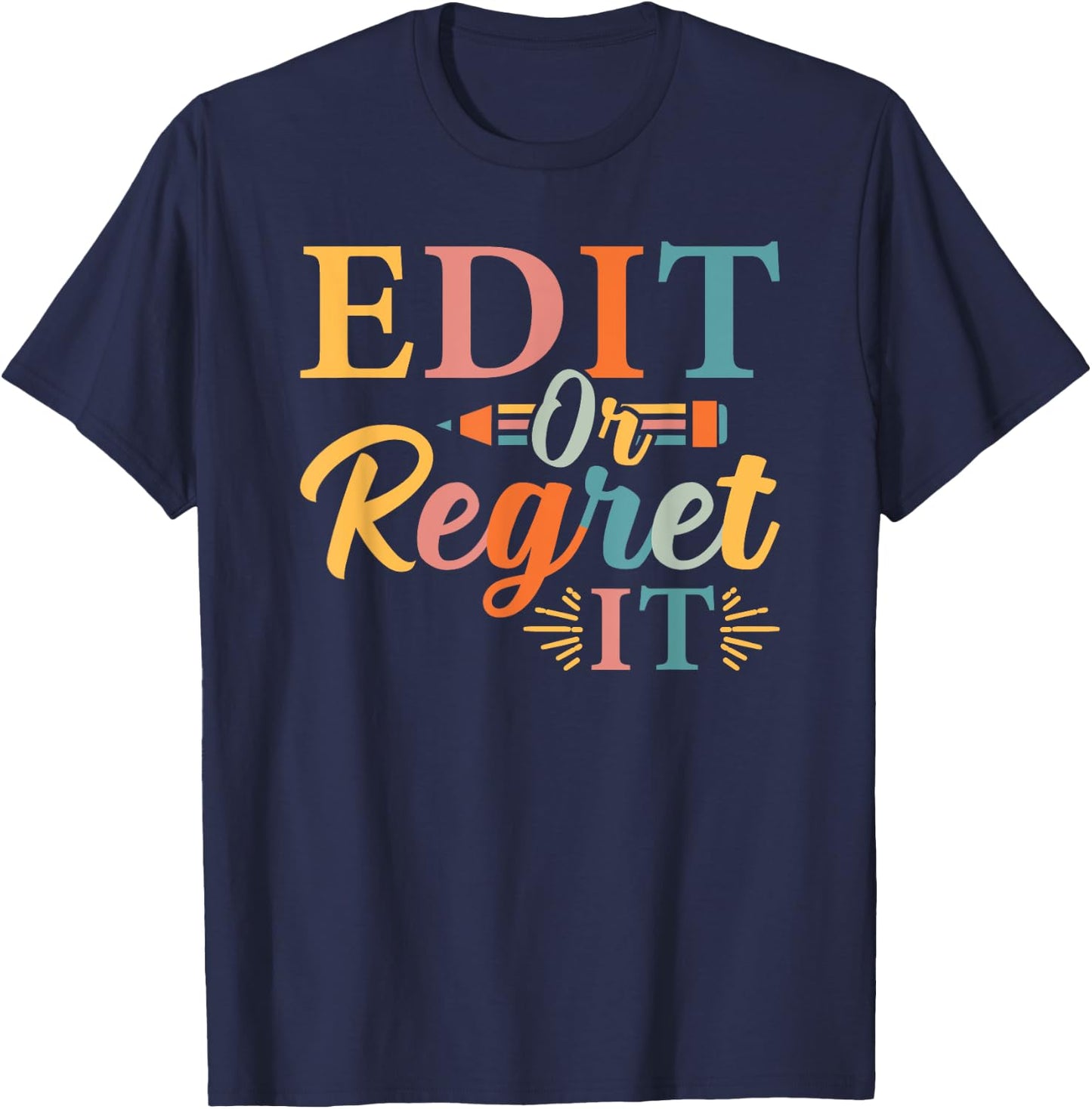 Edit Or Regret It English Teacher Grammar Writer Major Funny Men Women T-Shirt - T-Shirt | Navy
