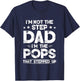 I'm Not The Step dad I'm The Pops That Stepped Up T-Shirt - T-Shirt | Navy