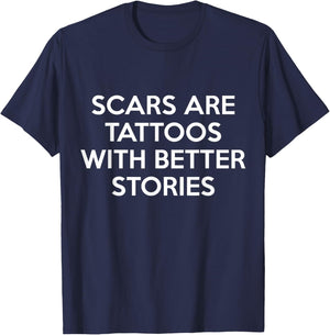Scars Are Tattoos With Better Stories T-Shirt - T-Shirt | Navy
