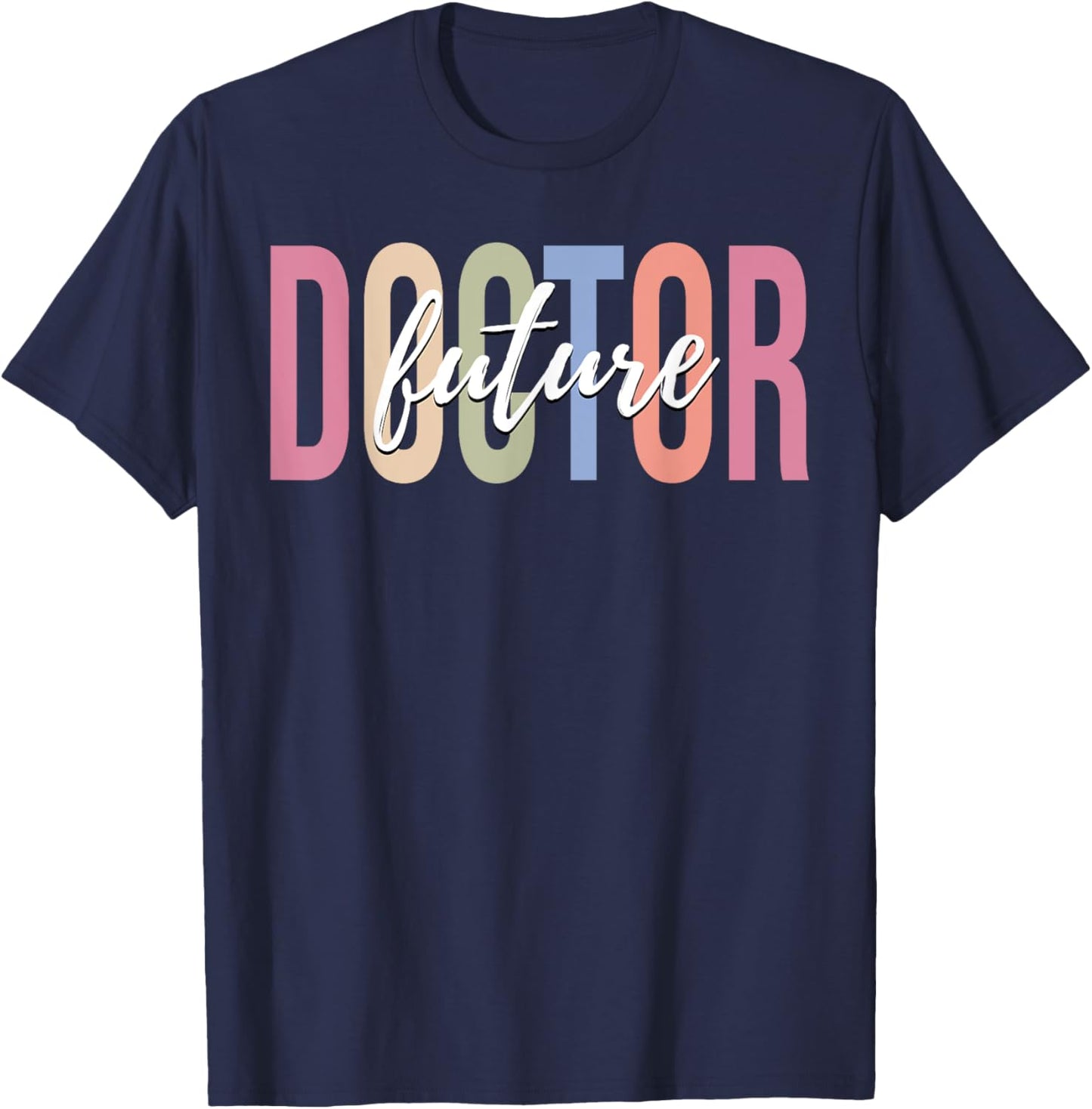 Future Doctor Medical Student Medical Doctor T-Shirt - T-Shirt | Navy