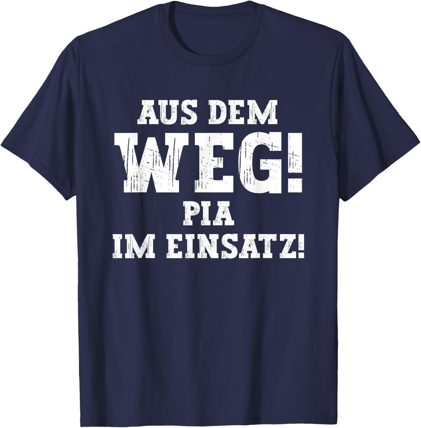 Pia Lustiger Spruch Aus Dem Weg Vorname Name Pia T-Shirt - T-Shirt | Navy