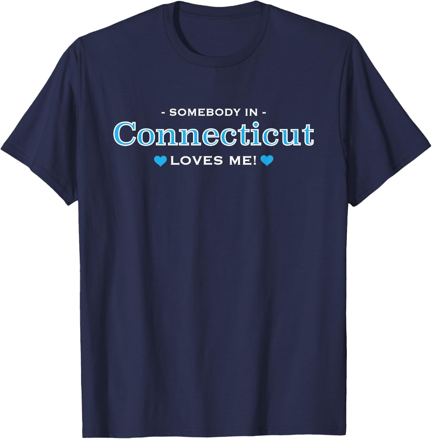 Someone in Connecticut Loves Me - | Adorable Gift :) T-Shirt - T-Shirt | Navy