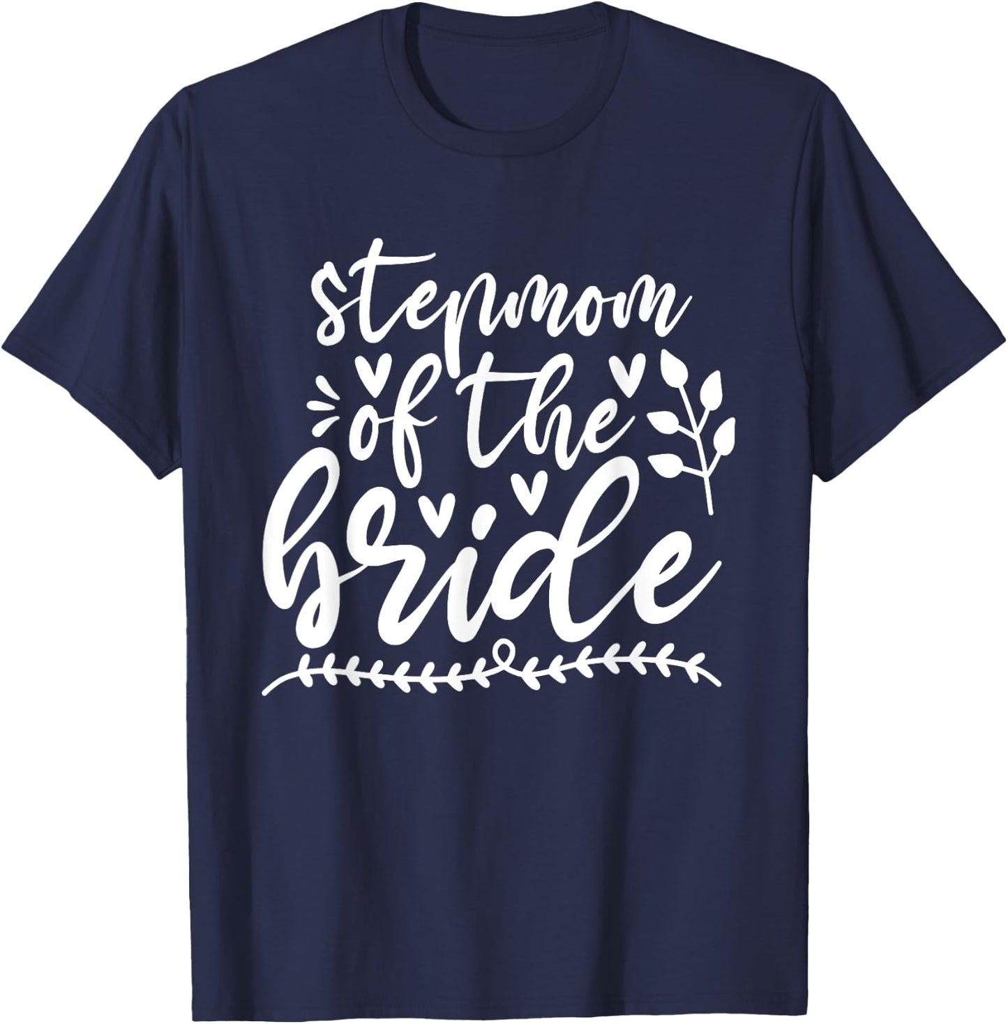 StepMom Of The Bride Wedding Bridal Family StepMother T-Shirt - T-Shirt | Navy