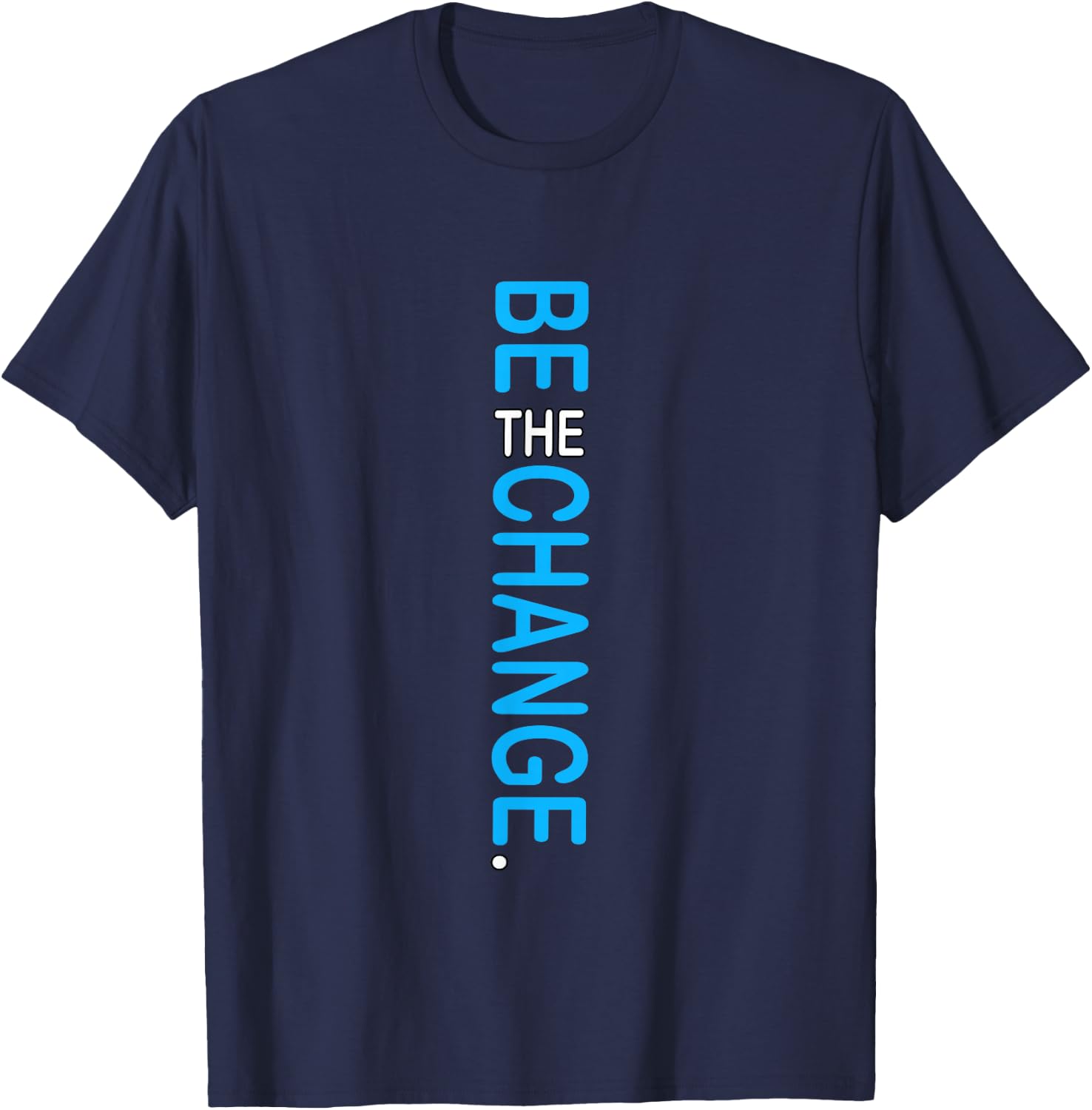 Blue Color Be The Change Blue Graphic T-Shirt - T-Shirt | Navy