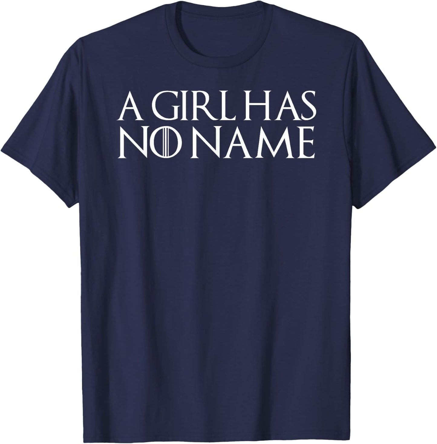 A girl has no name T Shirt Funny sarcastic gift T-Shirt - T-Shirt | Navy