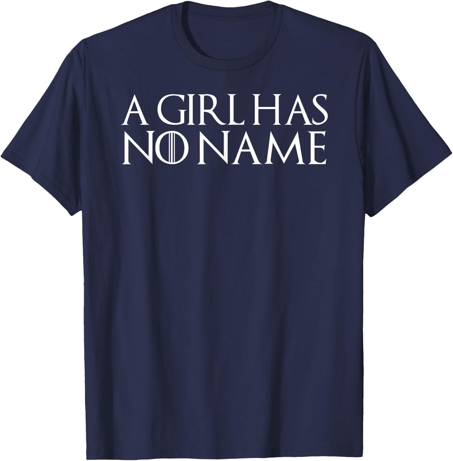 A girl has no name T Shirt Funny sarcastic gift T-Shirt - T-Shirt | Navy