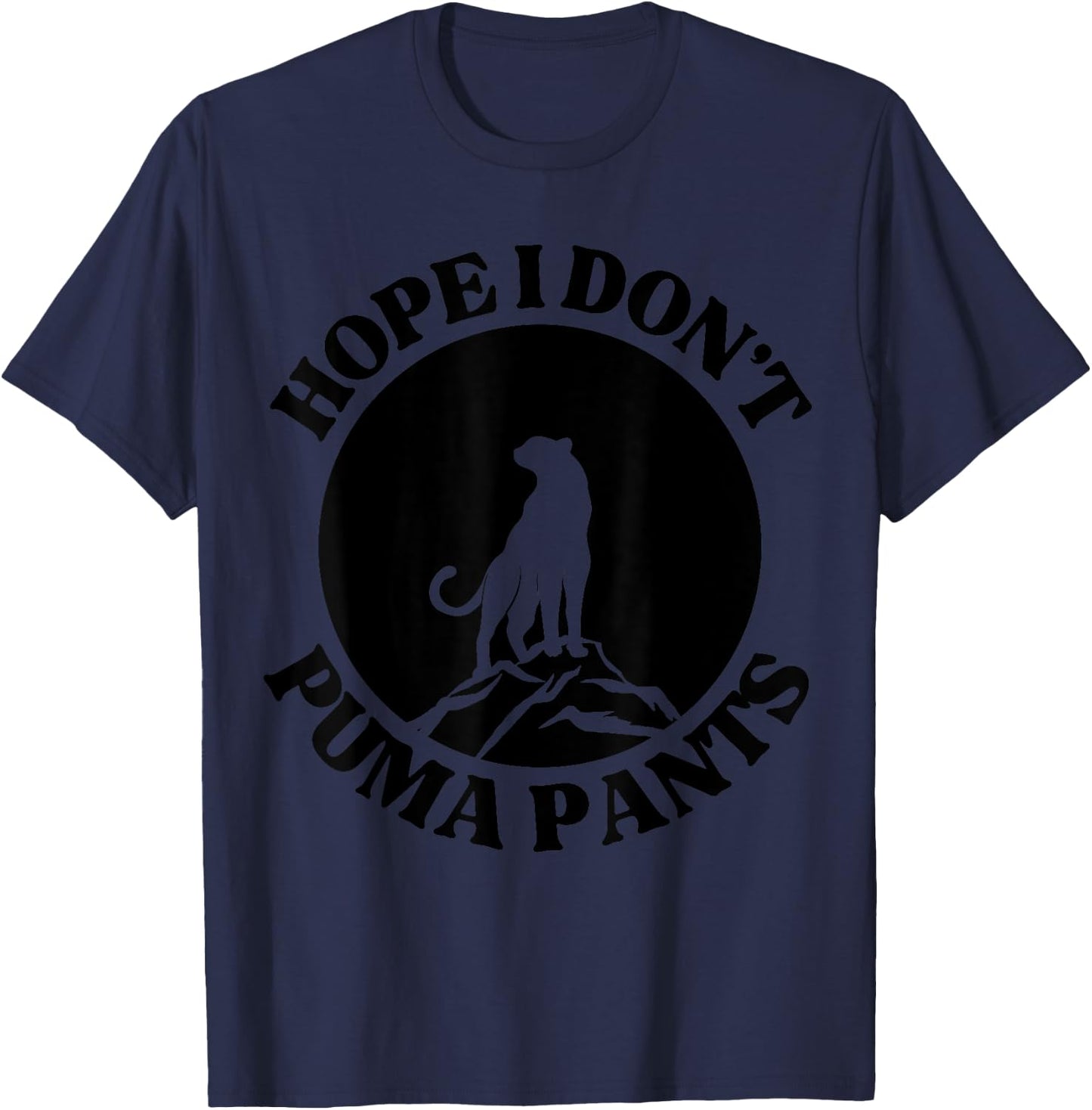 Hope I Don't Puma Pants Funny Unhinged Puma Cat Pun Women T-Shirt - T-Shirt | Navy