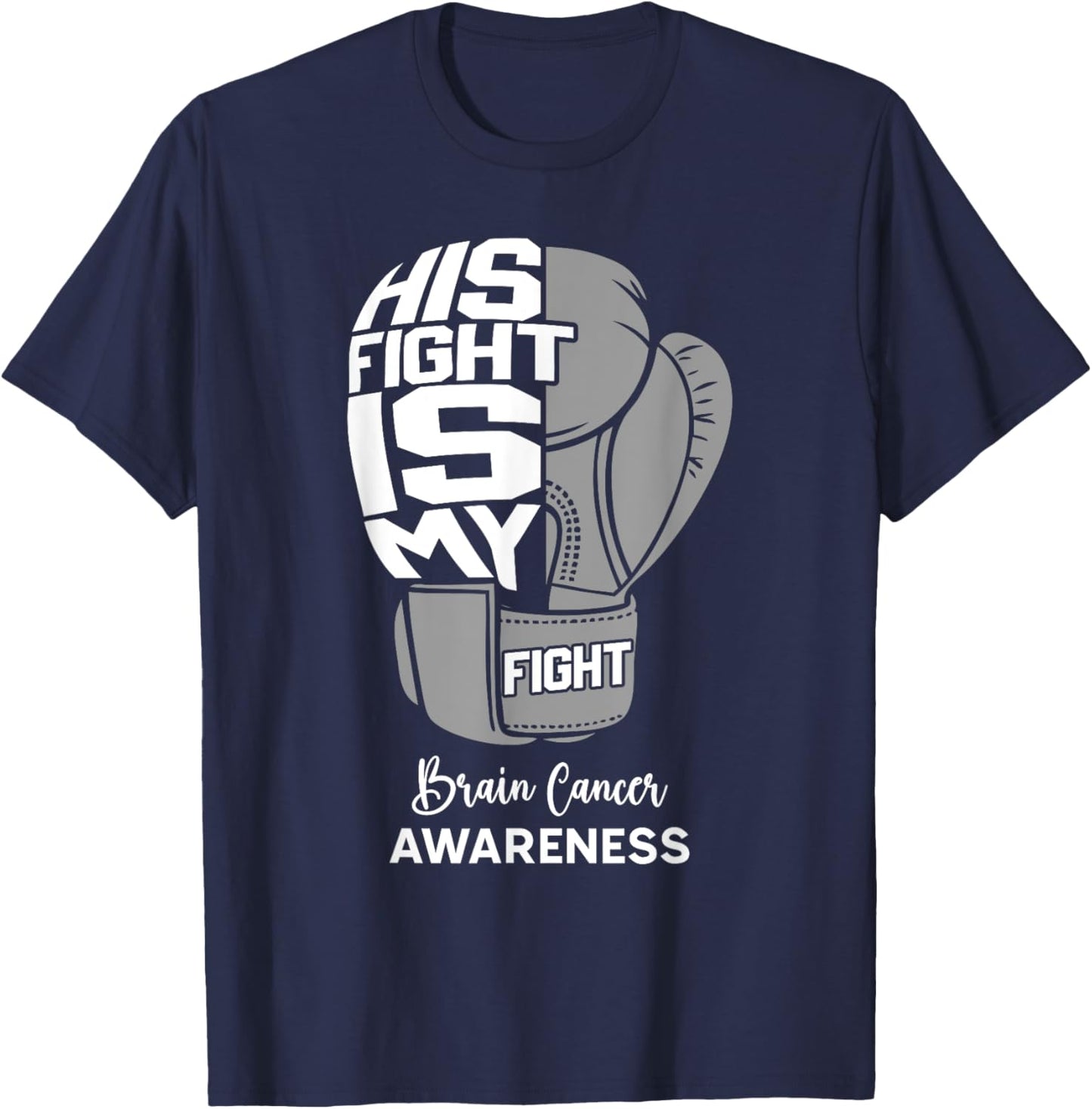 His Fight is My Fight Brain Cancer Awareness Month Support T-Shirt - T-Shirt | Navy