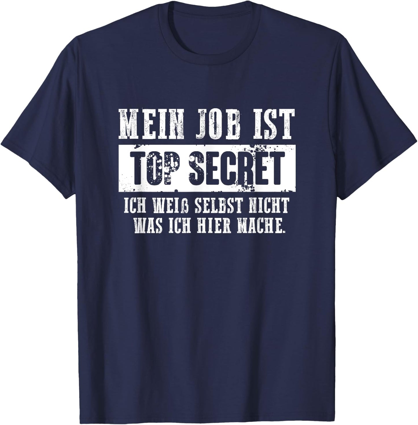Mein Job ist top secret Streng geheim T-Shirt - T-Shirt | Navy