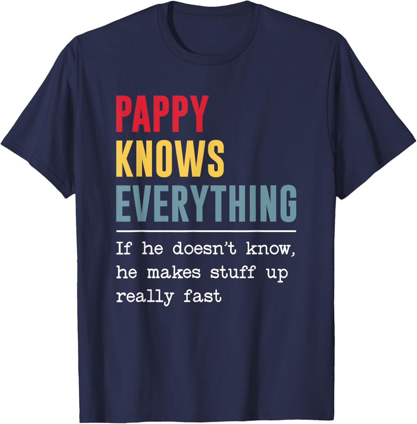 Pappy Knows Everything Shirt Funny Grandpa Father's Day T-Shirt - T-Shirt | Navy