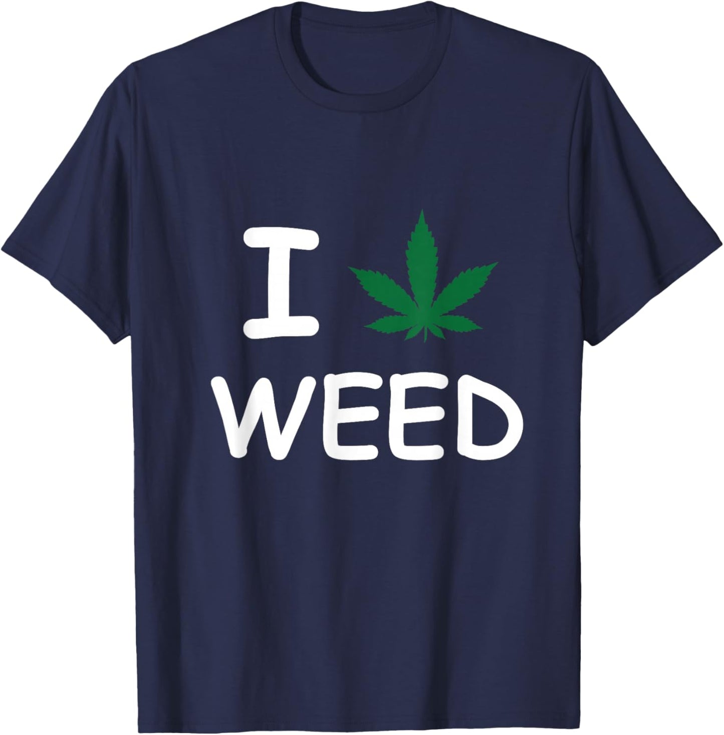 I Love Weed Pot Leaf Cannabis CBD Funny T-Shirt - T-Shirt | Navy