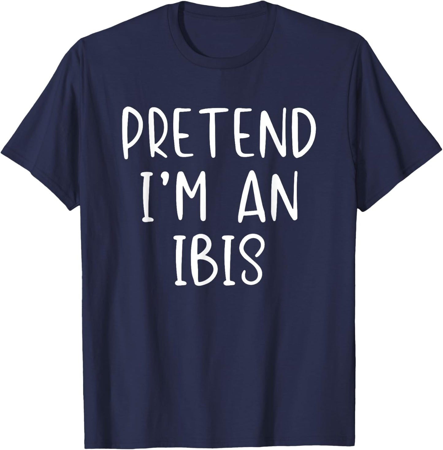 Pretend I'm An Ibis Costume Halloween Funny Simple Adult Kid T-Shirt - T-Shirt | Navy