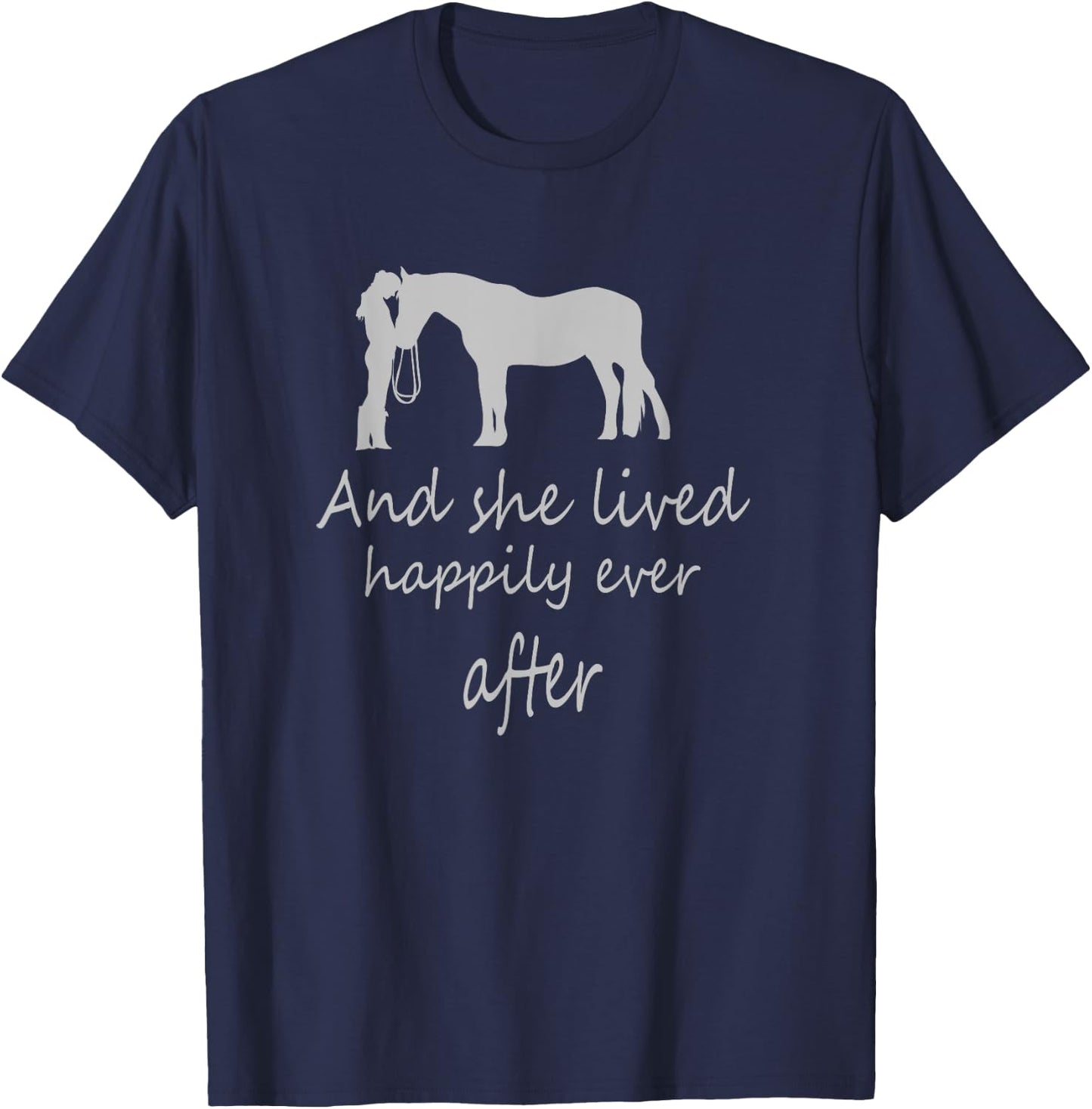 I saw her with horse and she lived happily ever after T-Shirt - T-Shirt | Navy