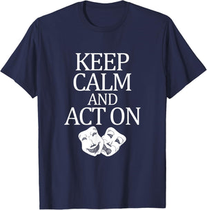 Movie Actor Theatre Keep Calm Act On T-Shirt - T-Shirt | Navy