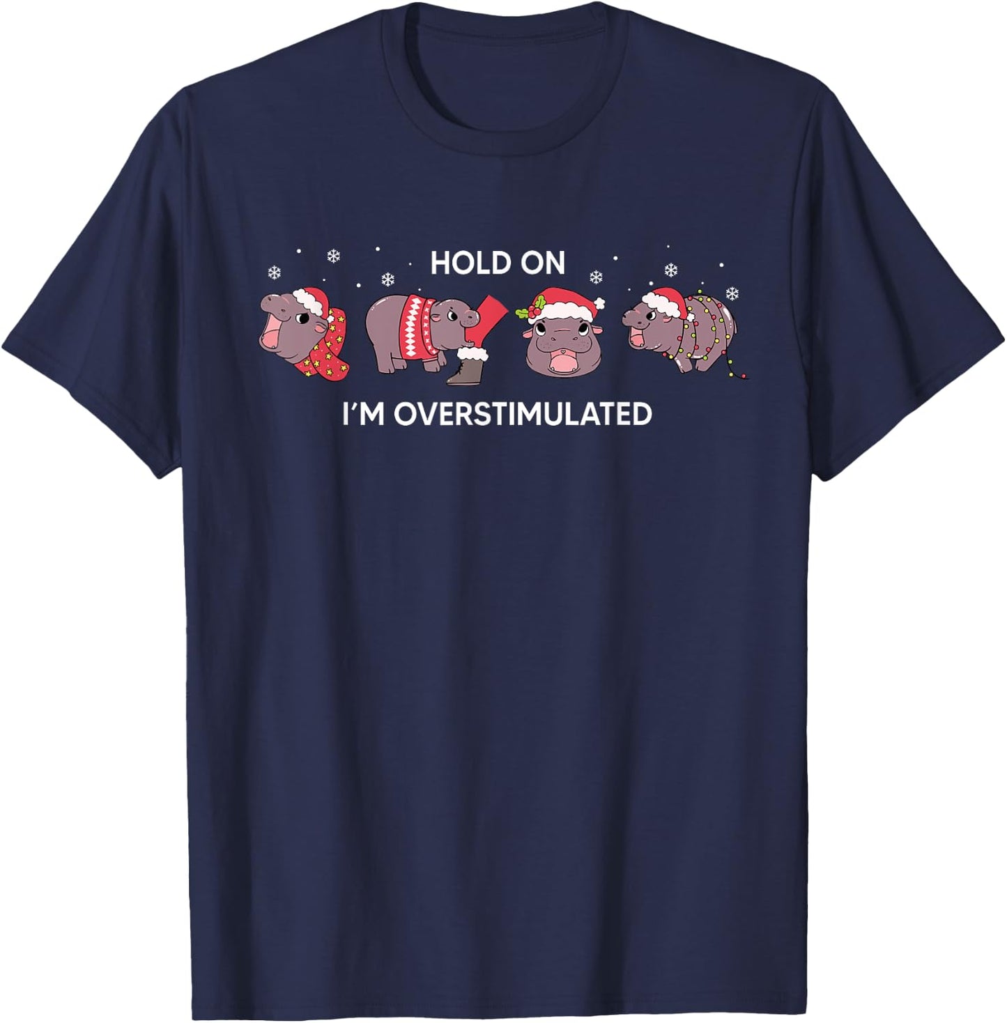 Moo Deng Christmas Hold On Im Overstimulated Xmas Baby Hippo T-Shirt - T-Shirt | Navy