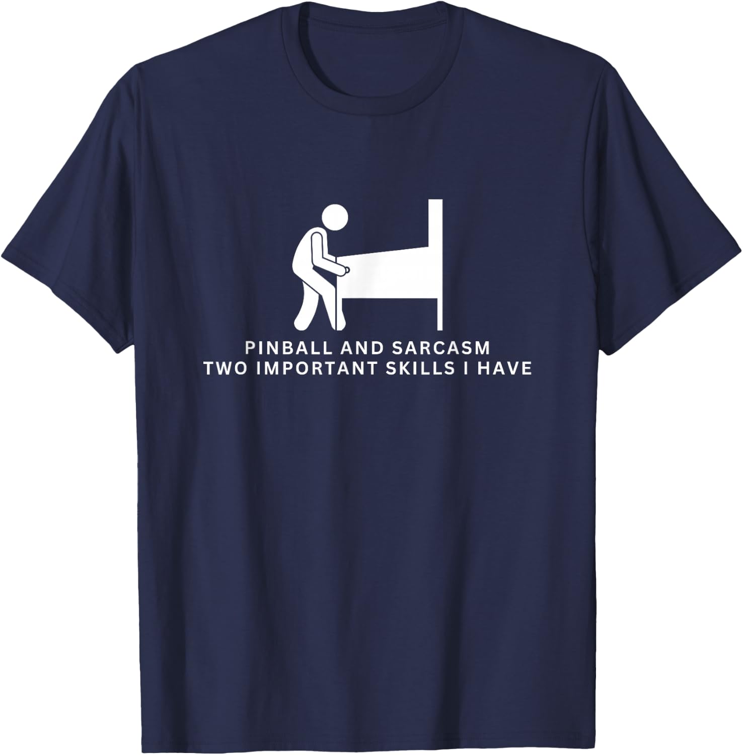 Pinball and Sarcasm Funny Pinball Player T-Shirt - T-Shirt | Navy