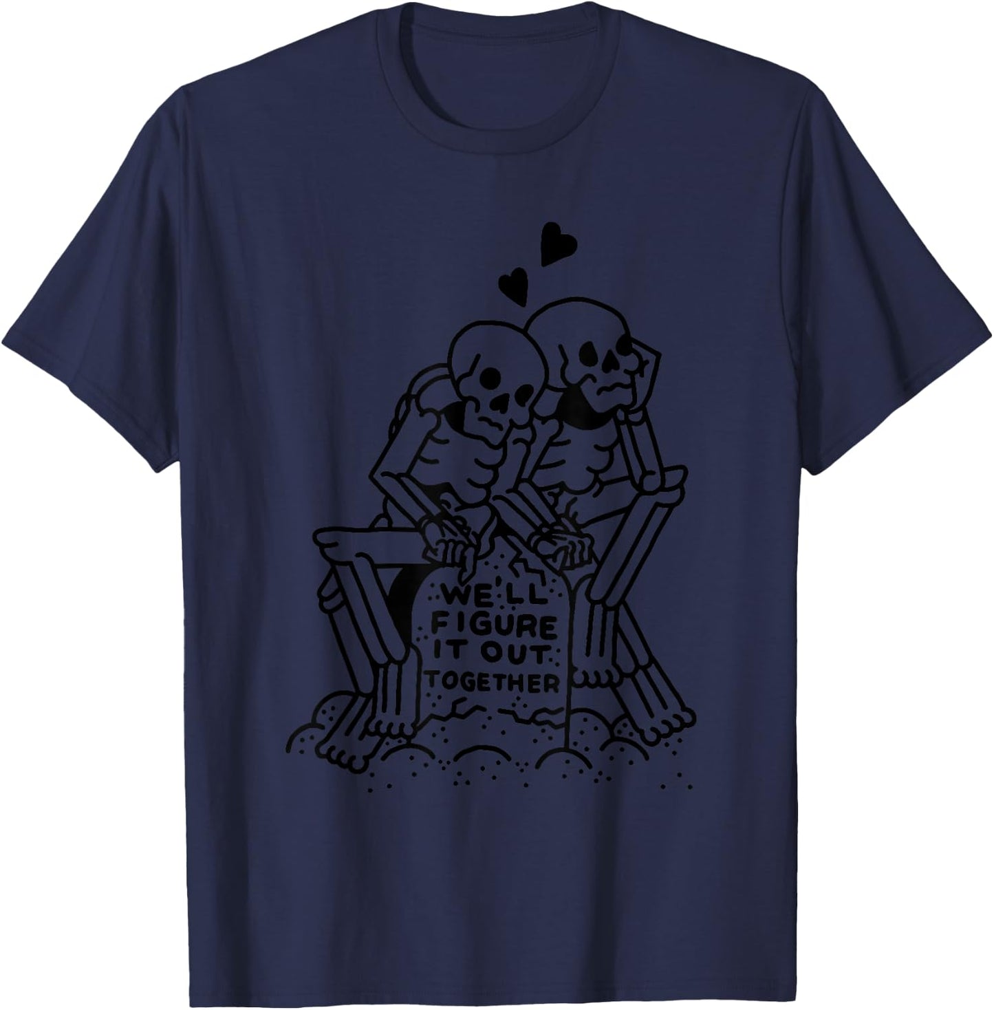 WE'LL FIGURE SIT OUT TOGETHER Funny design T-Shirt - T-Shirt | Navy
