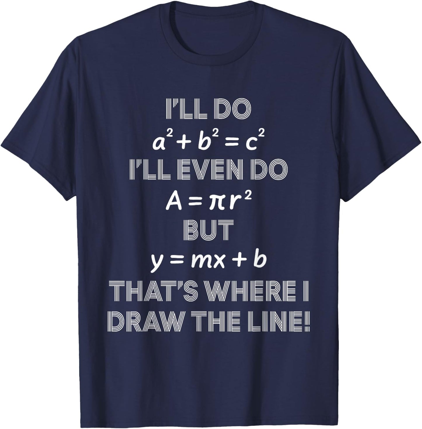 I'll Even Do That's Where I Draw The Line Math Teacher Joke T-Shirt - T-Shirt | Navy