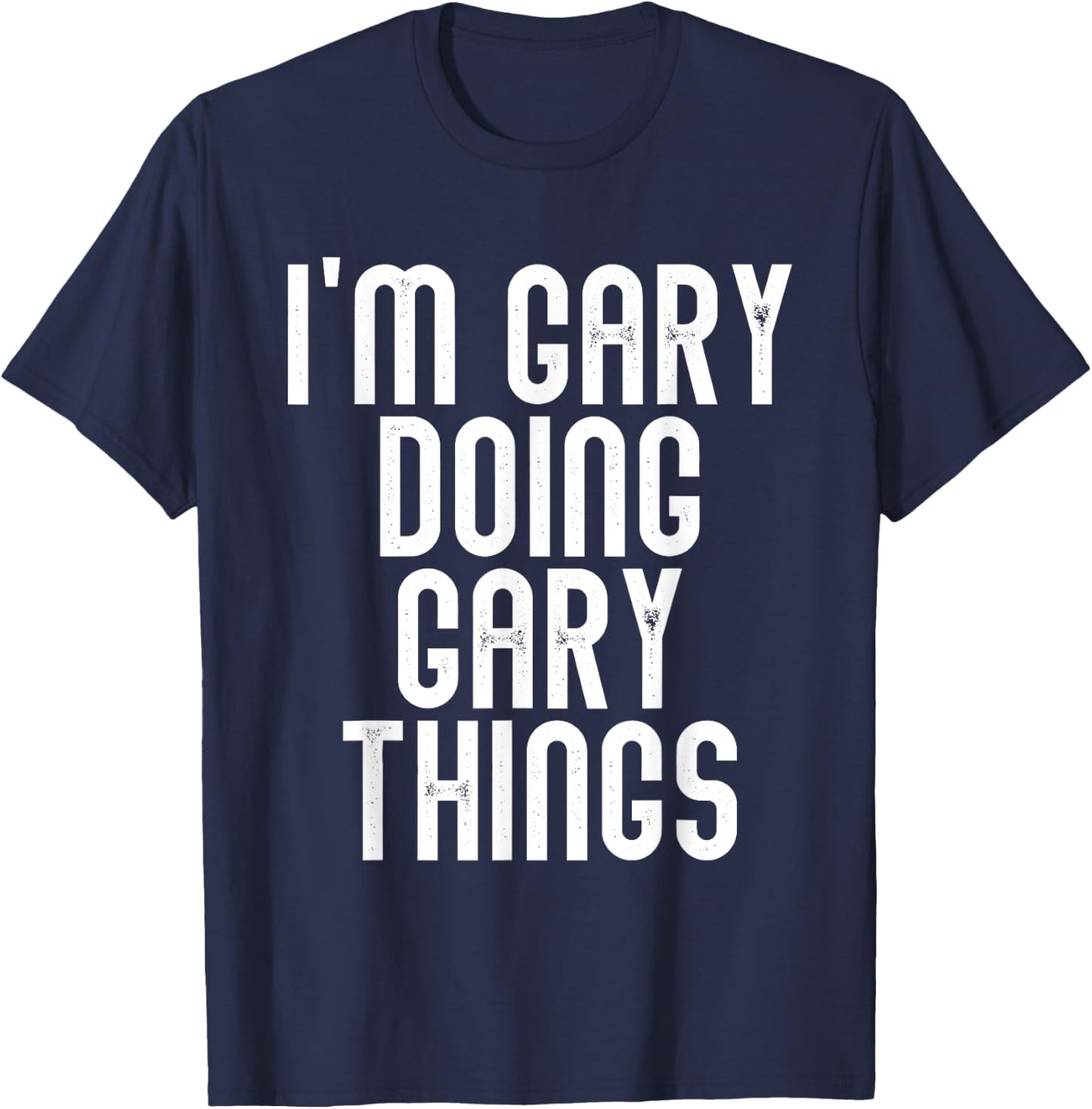 I'm GARY Doing GARY Things Shirt Funny Birthday Vintage T-Shirt - T-Shirt | Navy