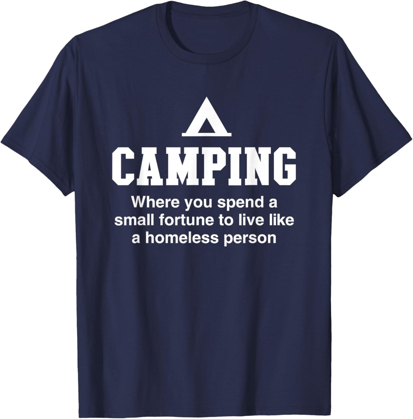 Camping is living like a homeless person T-Shirt - T-Shirt | Navy