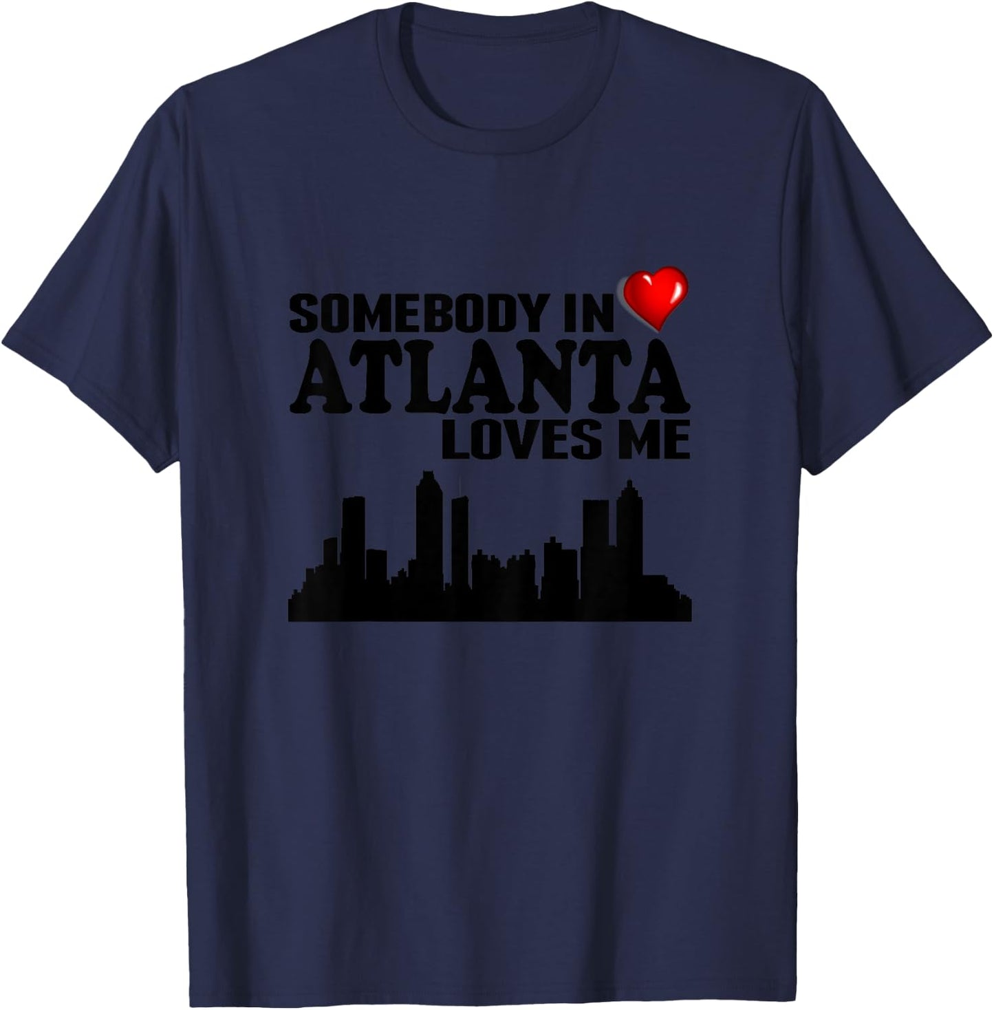 Somebody In Atlanta Loves Me T-Shirt - T-Shirt | Navy