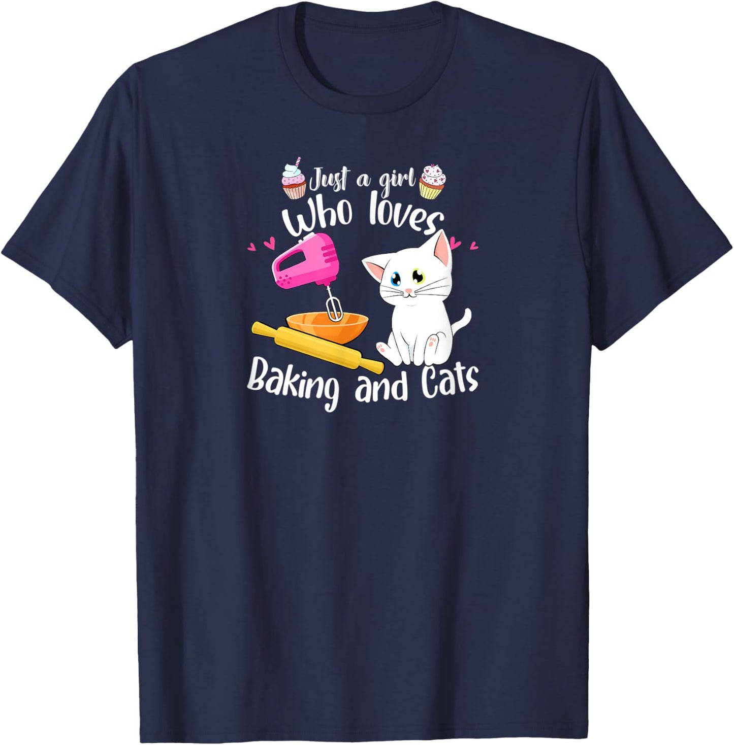 Just A Girl Who Loves Baking And Cats Baker Gift Baking T-Shirt - T-Shirt | Navy