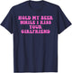 Hold-My-Beer While I Kiss Your Girlfriend Lesbian Quote T-Shirt - T-Shirt | Navy