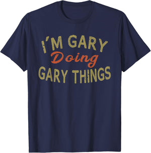 I'M GARY DOING GARY THINGS Funny Saying Gift T-Shirt - T-Shirt | Navy