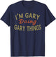 I'M GARY DOING GARY THINGS Funny Saying Gift T-Shirt - T-Shirt | Navy