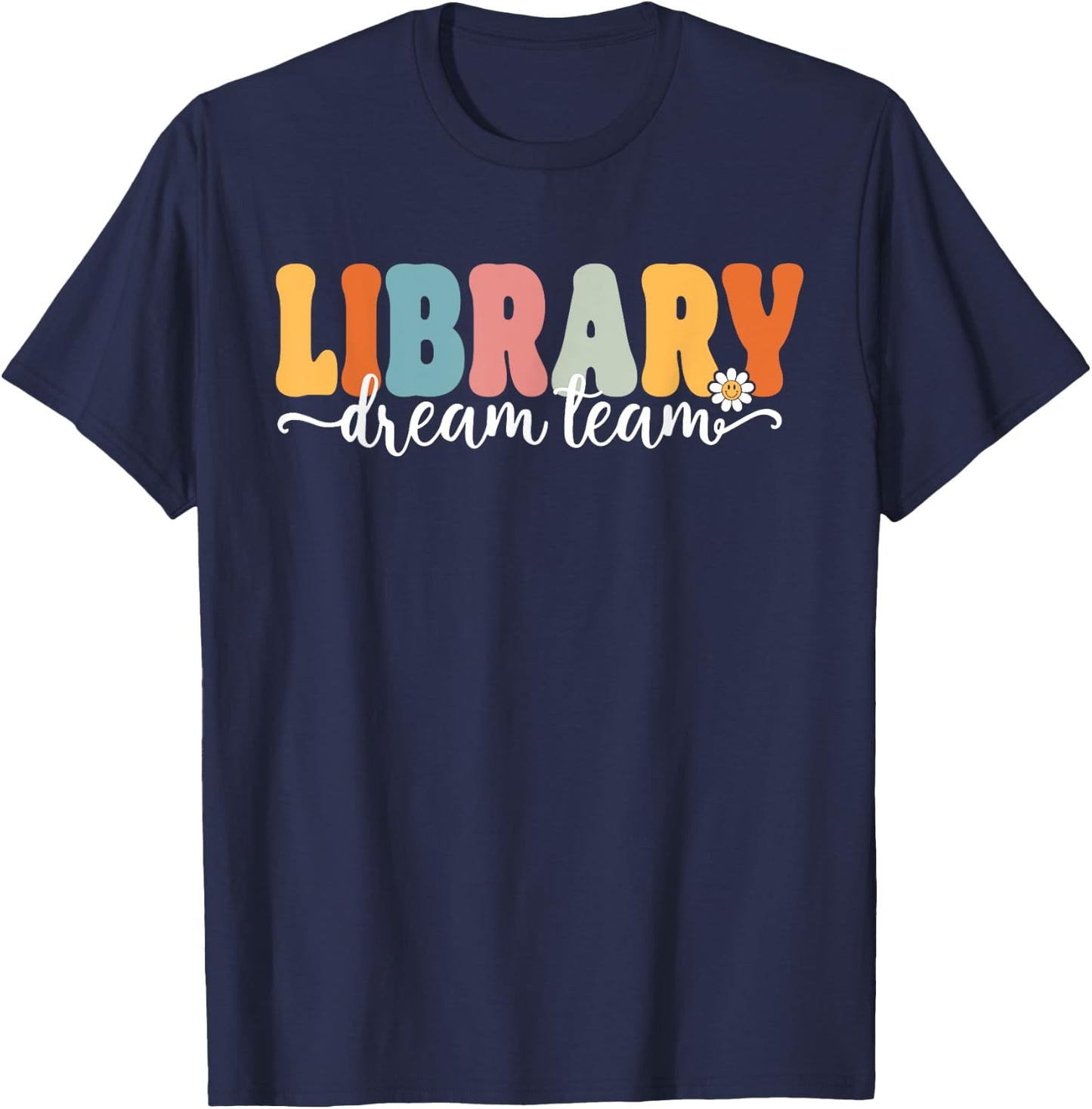 Library Dream Team Back To School Teachers Students Women Kids T-Shirt - T-Shirt | Navy