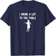 Funny pun I bring a lot to the table Funny waitress T-Shirt - T-Shirt | Navy